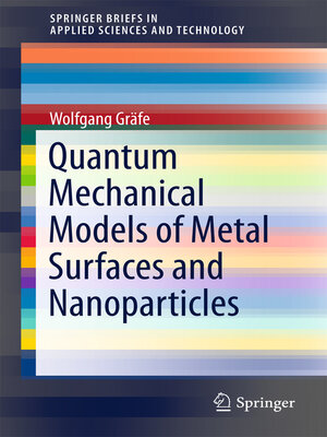 cover image of Quantum Mechanical Models of Metal Surfaces and Nanoparticles